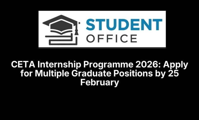 CETA Internship Programme 2026: Apply for Multiple Graduate Positions by 25 February