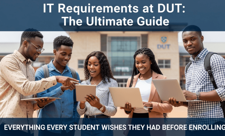Everything You Need to Know About IT Requirements at DUT: The Ultimate Guide Every Student Wishes They Had Before Enrolling