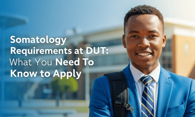 Somatology Requirements at DUT: What You Need to Know to Apply