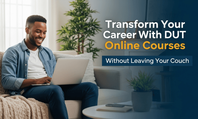 How to Transform Your Career With DUT Online Courses (Without Leaving Your Couch)