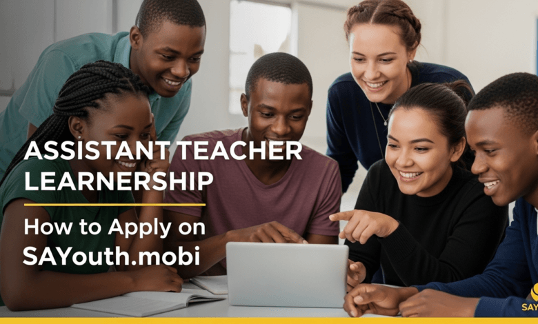 Assistant Teacher Learnership: How to Apply on SAYouth.mobi