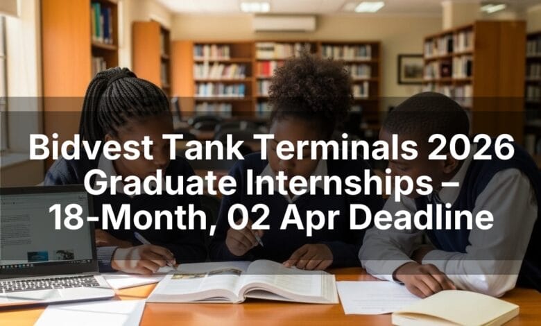 Bidvest Tank Terminals 2026 Graduate Internships – 18‑Month, 02 Apr Deadline
