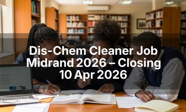 Dis-Chem Cleaner Job Midrand 2026 – Closing 10 Apr 2026