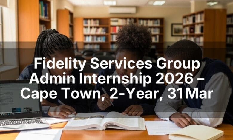 Fidelity Services Group Admin Internship 2026 – Cape Town, 2‑Year, 31 Mar