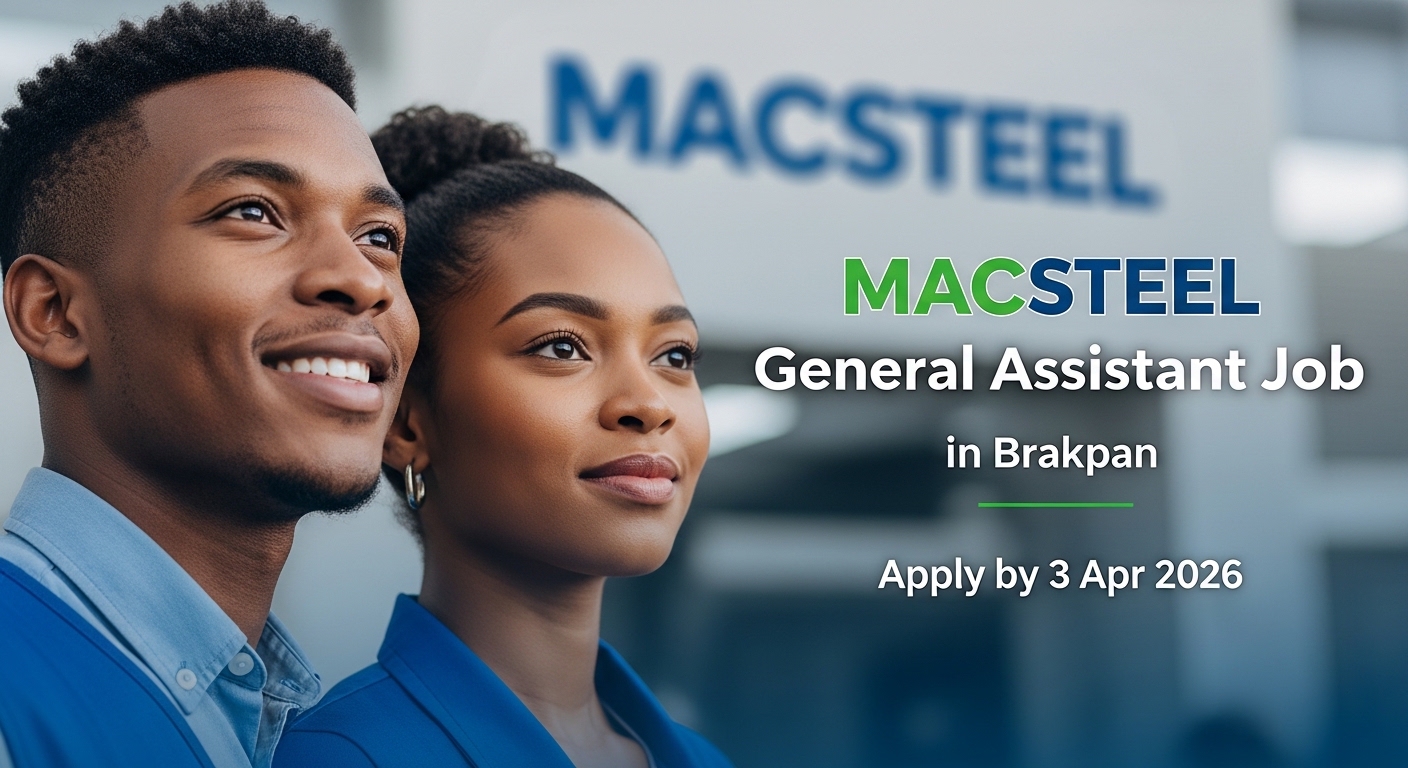 MACSTEEL General Assistant Job in Brakpan – Apply by 3 Apr 2026