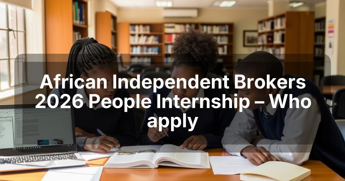 African Independent Brokers 2026 People Internship – Who apply