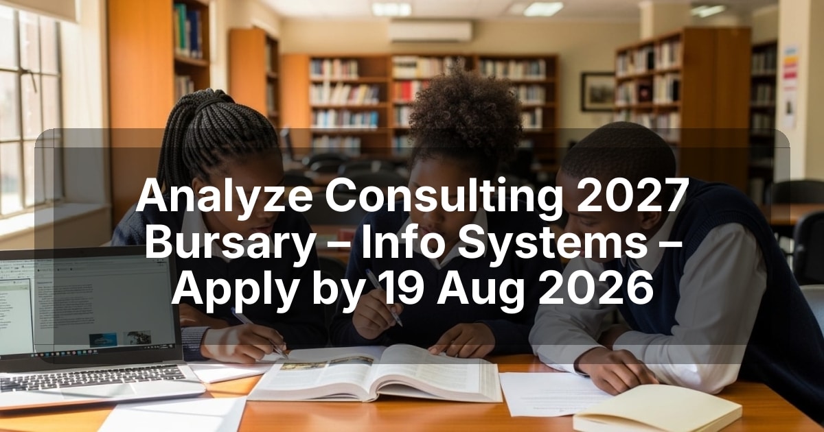 Analyze Consulting 2027 Bursary – Info Systems – Apply by 19 Aug 2026