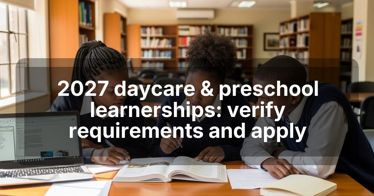 2027 daycare & preschool learnerships: verify requirements and apply